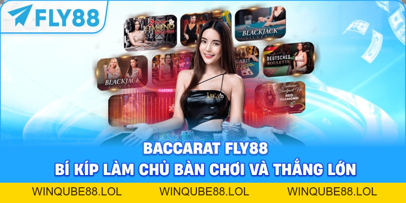 Baccarat Fly88 – Bí kíp làm chủ bàn chơi và thắng lớn - Winqube88
