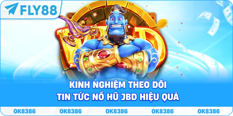 Nổ Hũ JBD – Chuyên Mục Tin Tức Slot Nóng Nhất Fly88 - Winqube88