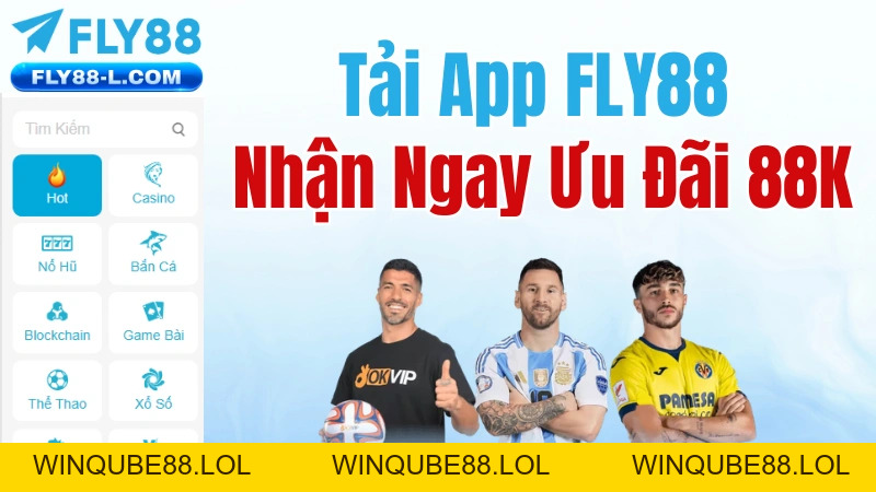 Hướng Dẫn Tải App FLY88 Chính Thức Nhận 88K - Winqube88