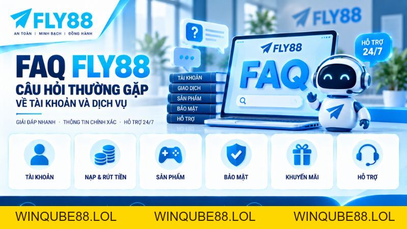 FAQ FLY88 – Câu Hỏi Thường Gặp Về Tài Khoản & Dịch Vụ - Winqube88