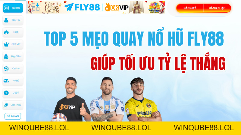 Top 5 Mẹo Quay Nổ Hũ Fly88 Giúp Tối Ưu Tỷ Lệ Thắng - Winqube88