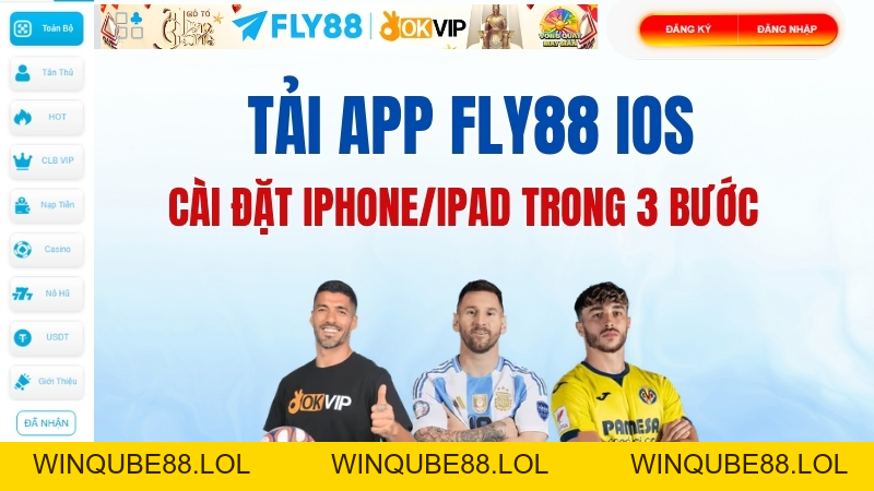 Tải App Fly88 iOS – Hướng Dẫn Cài Đặt iPhone/iPad Chuẩn 2026 - Winqube88