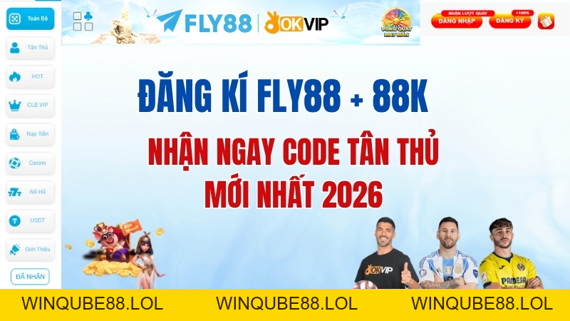 Đăng kí FLY88 + 88K: Nhận ngay code tân thủ mới nhất 2026 - Winqube88