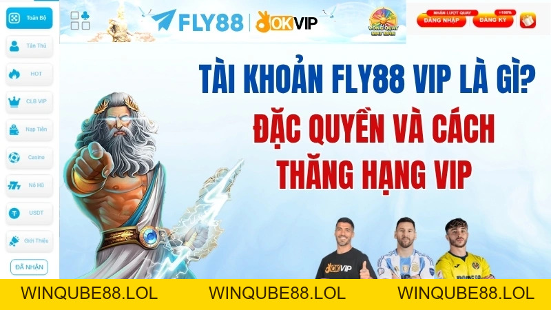 Tài Khoản Fly88 VIP Là Gì? Đặc Quyền Và Cách Thăng Hạng VIP - Winqube88