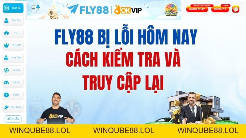 FLY88 Bị Lỗi Hôm Nay? Cách Kiểm Tra Và Xử Lý - Winqube88