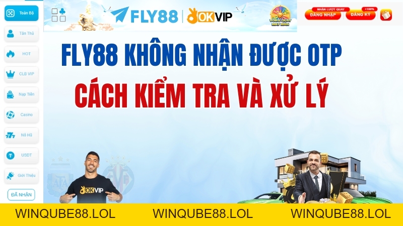 FLY88 Không Nhận Được OTP – Nguyên Nhân Và Cách Sửa - Winqube88