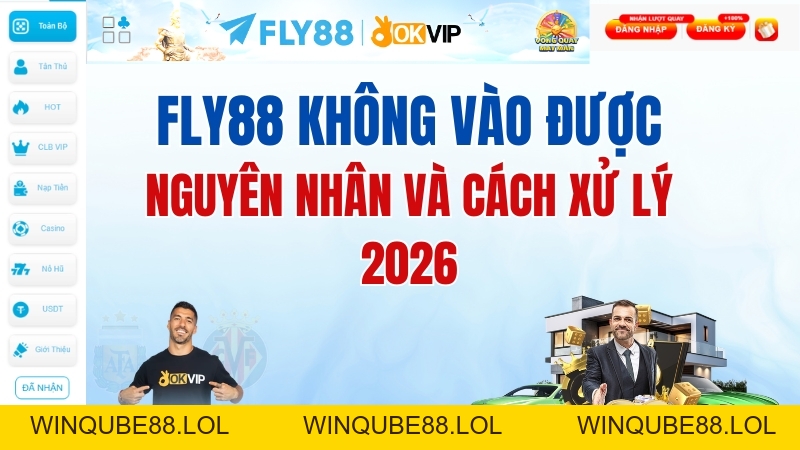 FLY88 Không Vào Được – Cách Xử Lý Nhanh 2026 - Winqube88