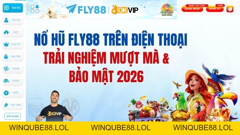 Nổ hũ FLY88 trên điện thoại: Trải nghiệm mượt mà & bảo mật 2026 - Winqube88